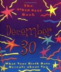 The Birth Date Book December 30: What Your Birthday Reveals About You