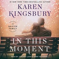 In This Moment (Baxter Family, Bk 2) (Audio CD) (Unabridged)