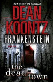 The Dead Town (Dean Koontz's Frankenstein)