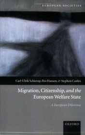 Migration, Citizenship, and the European Welfare State (European Societies S.)