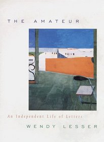 The Amateur : An Independent Life of Letters