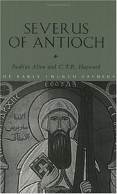 Severus of Antioch (The Early Church Fathers)