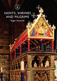Saints, Shrines and Pilgrims (Shire Library)
