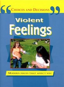 Violent Feelings (Choices  Decisions S.)