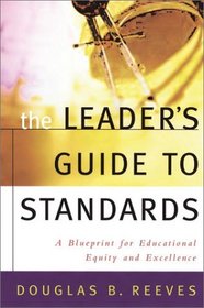 The Leader's Guide to Standards: A Blueprint for Educational Equity and Excellence