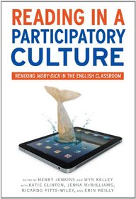 Reading in a Participatory Culture: Remixing <i>Moby-Dick</i> in the English Classroom (Language & Literacy) (Language and Literacy Series)
