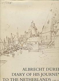 Diary of his journey to the Netherlands, 1520-1521,