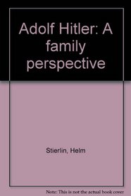 Adolf Hitler: A family perspective