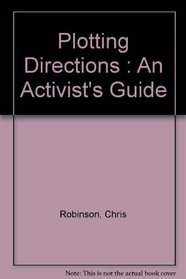 Plotting Directions : An Activist's Guide