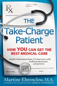 The Take-Charge Patient: How You Can Get the Best Medical Care