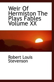 Weir Of Hermiston The Plays Fables Volume XX