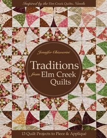 Traditions from Elm Creek Quilts: 13 Quilts Projects to Piece and Applique