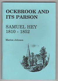 Ockbrook and Its Parson Samuel Hey,1810-52 (Ockbrook and Borrowash local history)