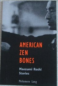 American Zen Bones:  Maezumi Roshi Stories