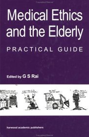 Medical Ethics and the Elderly: practical guide (Studies in Environmental Anthropology)