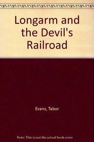 Longarm and the Devil's Railroad (Longarm, No 39)