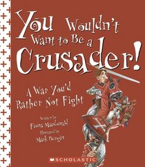 You Wouldnt Want To Be A Crusader!: A Waryou'd Rather Not Fight (You Wouldn't Want to)