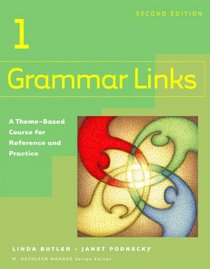 Grammar Links 1:   A Theme-Based Course for Reference and Practice, Second Edition (Student Book)