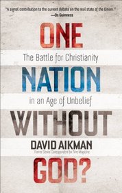 One Nation without God?: The Battle for Christianity in an Age of Unbelief