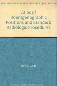 Atlas of Roentgenographic Positions and Standard Radiologic Procedures