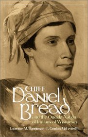 Chief Daniel Bread and the Oneida Nation of Indians of Wisconsin (Civilization of the American Indian Series)