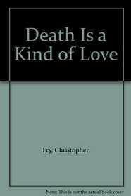 Death Is a Kind of Love