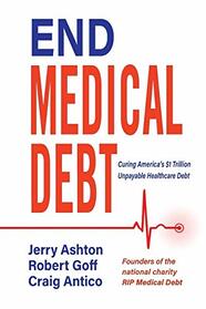 End Medical Debt: Curing America's $1 Trillion Unpayable Healthcare Debt