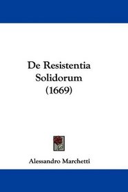 De Resistentia Solidorum (1669) (Latin Edition)