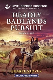 Deadly Badlands Pursuit (Dakota K-9 Unit, Bk 2) (Love Inspired Suspense, No 1173) (True Large Print)