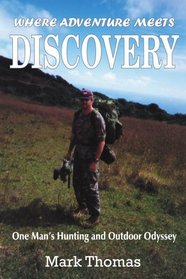 Where Adventure Meets Discovery: One Man's Hunting and Outdoor Odyssey