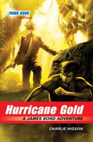 The Young Bond Series, Book Four: Hurricane Gold (A James Bond Adventure)