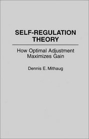 Self-Regulation Theory: How Optimal Adjustment Maximizes Gain