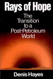 Rays of Hope: The Transition to a Post-Petroleum World (Norton Worldwatch Books)