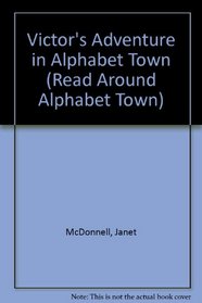 Victor's Adventure in Alphabet Town (Read Around Alphabet Town)