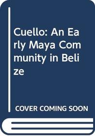 Cuello : An Early Maya Community in Belize