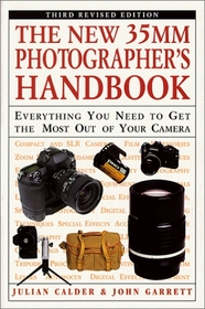 The New 35MM Photographer's Handbook : Everything You Need to Get the Most Out of Your Camera