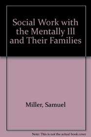 Social Work With the Mentally Ill and Their Families