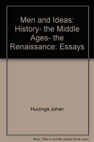 Men and Ideas: History, the Middle Ages, the Renaissance: Essays