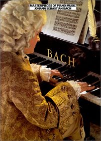 Masterpieces Of Piano Music: Bach (Masterpieces of Piano Music)