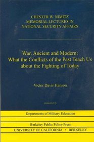 War, Ancient and Modern: What the Conflicts of the Past Teach Us about the Fighting of Today (Lectures on National Security Affairs)