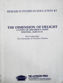 The dimension of delight: A study of children's verse-writing, ages 11-13 (Research studies in education)