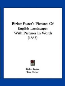 Birket Foster's Pictures Of English Landscape: With Pictures In Words (1863)