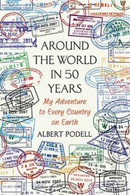 Around the World in 50 Years: My Adventure to Every Country on Earth