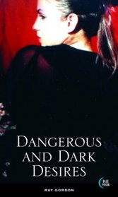 Dangerous and Dark Desires
