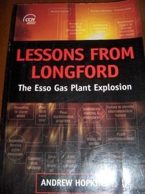 Lessons from Longford: the Esso Gas Plant Explosion