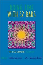Doing Time with 32 Bars Volume One: Time Devlopment Studies