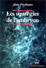 Les strategies de l'embryon: Embryons, genes, evolution (Pratiques theoriques) (French Edition)