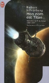 Nouvelles au fil du temps, Tome 4 : Mon nom est Titan (French Edition)