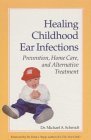 Healing Childhood Ear Infections: Causes, Prevention and Alternative Treatments