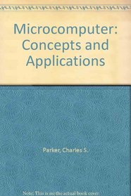 Microcomputers: Concepts and Applications (Saunders Golden Sunburst Series)